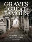 Graves Of The Great And Famous From Jane Austen To Elvis Presley By Horne New