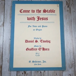 Sheet Music Come to the Stable with Jesus 1950 Voice Piano Organ Twohig O’Hara - Picture 1 of 6