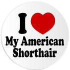 I Love My American Shorthair - 3 Pack Circle Stickers 3" x 3" - Cat Breed Pet