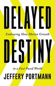 Delayed Destiny: Embracing Slow Motion Growth in a Fast Paced World - Bild 1 von 1