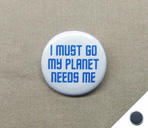 I Must Go My Planet Needs Me 1,25” Imán Meme Poochie Simpsons Volador TV Perro - Imagen 1 de 4