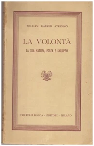 LA VOLONTA' W. W. ATKINSON FRATELLI BOCCA EDITORI 1952 (IA471) - Picture 1 of 1