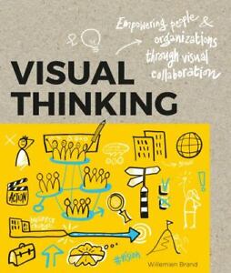 Visual Thinking: Empowering People and Organisations throughVisual Collaboration