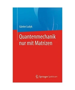 Quantenmechanik nur mit Matrizen, Günter Ludyk - Bild 1 von 1