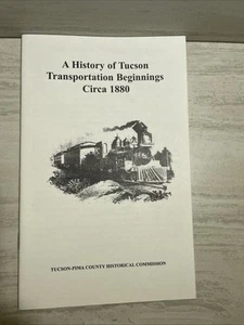 A History of Tucson Transportation Beginnings Circa 1880 PBK Booklet 2005 - Picture 1 of 3