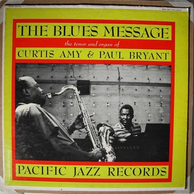 Curtis Amy & Paul Bryant - The Blues Message - PACIFIC JAZZ PJ-9 VG+/M- MONO - Image 1 of 4
