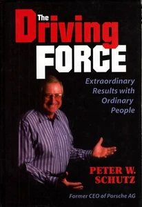 SIGNED Peter Schutz ~ The DRIVING FORCE ~ 2005 ~ Porsche Management Leadership - Picture 1 of 3