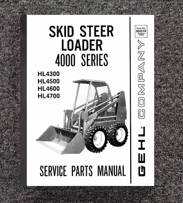 SKID STEER LOADER SERVICE PARTS MANUAL GEHL 4000 HL4300 HL4500 HL4600 HL4700 - Image 1 of 4