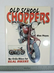 Old School Choppers By Alan Mayes 2006 Softback Book - Bild 1 von 5