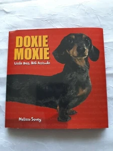 Doxie Moxie : Little Dog, Big Attitude by Melissa Sovey (2007, Hardcover) - Picture 1 of 2