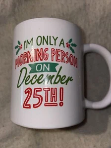 Christmas "I'm Only a Morning Person on December 25" Holly Red Coffee Mug / Cup - Picture 1 of 4