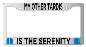 Chrome License Plate Frame Auto Accessory My Other Tardis Is the Serenity - Picture 1 of 1