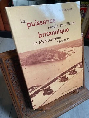 Louvier P.: La puissance navale et militaire britannique en méditerranée 1840-71 - Photo 1/2