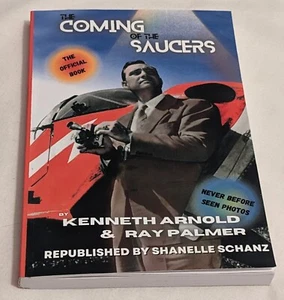 Kenneth Arnold/ Ray Palmer COMING OF THE SAUCERS Shanelle Schanz RP PB 2023 - Picture 1 of 5