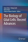 The Biology of Glial Cells: Recent Advances by Ishan Patro