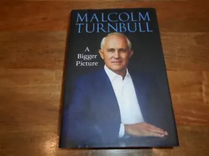 SIGNED COPY A Bigger Picture by Malcolm Turnbull. HCDJ. Former Australian PM - Bild 1 von 4