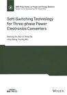 Soft-switching Technology for Three-phase Power Electronics Converters, Hardc...