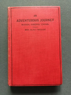 China,An Adventurous Journey,Russia-Siberia-China by Mrs.Alec-Tweedie 1929 - Image 1 of 4