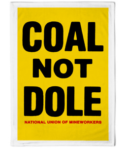 COAL NOT DOLE - Vintage Sign - Tea Towel - Miners' Strike - Thatcher