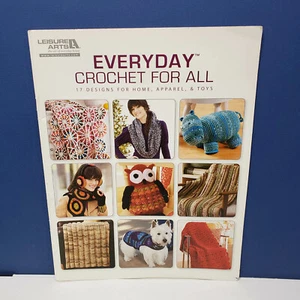 EVERYDAY CROCHET FOR ALL 17 Designs for Home Apparel Toys Patterns LEISURE ARTS - Picture 1 of 3