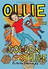 Ollie and the Golden Stripe by Alison Knowles (author), Sophie Wiltshire (ill...