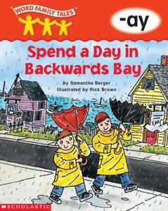 Word Family Tales (-ay: Spend A Day In Backwards Bay) by Samantha Berger