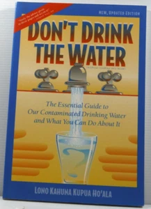 Don't Drink the Water by Lono Kahuna Kupua Ho'ala 2003 Health bk Updated Edition - Picture 1 of 14