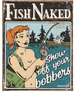 Fish Naked Show Off Your Bobbers Metal Tin Sign Humor Funny Schonberg #1584 - Picture 1 of 1