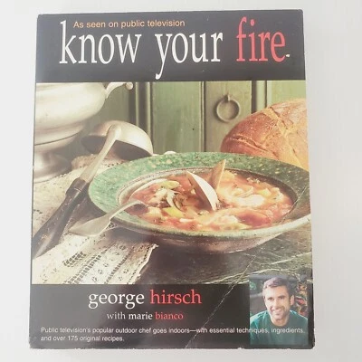 Know Your Fire Paperback Book By George Hirsch Cookbook Recipes Cooking - Image 1 of 4
