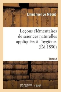 Leons lmentaires de Sciences Naturelles Appliques l'Hygine. Tome 2 by Emmanuel L - Picture 1 of 1