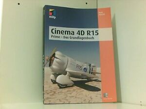 Cinema 4D R15: Prime - Das Grundlagenbuch (mitp Grafik) Maik, Eckardt: