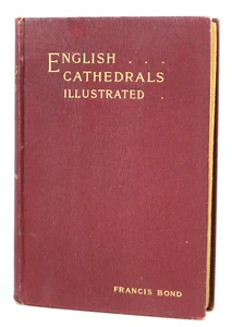 English Cathedrals Illustrated by Francis Bond 180 Illustrations VTG HC 1899 - Imagen 1 de 13