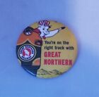 Great Northern Pin Back Button You're On The Right Track With Great Norther