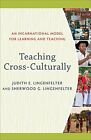 Teaching Cross-Culturally: An In... By Lingenfelter, Judith Paperback / Softback