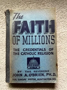 THE FAITH OF MILLIONS by John A. O'Brien - 1938 - Catholic Faith Paperback - Picture 1 of 5