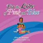 For The Love Of Pink And Blue By Jemerson, Alina M.