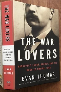 WAR LOVERS Roosevelt Lodge Hearst /Rush To Empire EVAN THOMAS HCDJ History Book - Picture 1 of 4