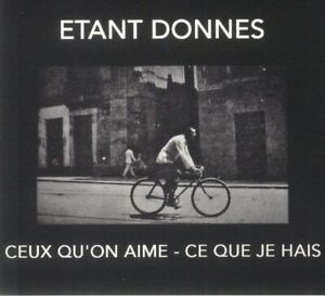 ETANT DONNES - Ceux Qu'on Aime: Ce Que Je Hais - CD