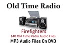 Firefighters - 140 Old Time Radio Audio Files In MP3 Format On DVD