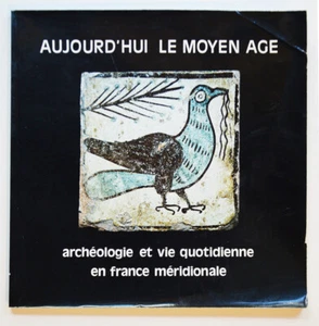 AUJOURD'HUI LE MOYEN AGE, Archéologie et vie quotidienne en France méridionale - Picture 1 of 1