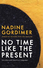 Nadine Gordimer No Time Like the Present (Taschenbuch)