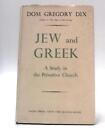 Jew and Greek: A Study in the Primitive Church (Gregory Dix - 1953) (ID:93977)