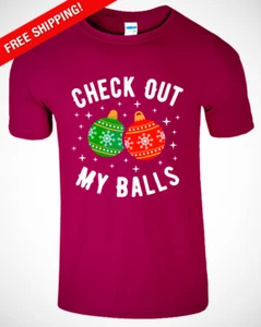 Check Out My Balls Mens Funny Christmas T-Shirt Sarcastic Humor Gift Tee S-3xl - Picture 1 of 49