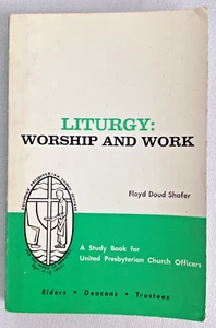 ๐ Liturgy: Worship & Work Floyd Doud Shafer Presbyterian Study Vintage 1966 ๐ - Picture 1 of 5