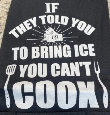 Armor Gear Durable BBQ Apron IF THEY TOLD YOU TO BRING ICE YOU CAN'T COOK - Image 1 of 4