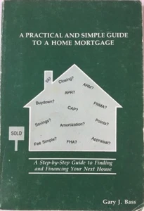 Practical and Simple Guide to a Home Mortgage by Gary J. Bass, 1987, Paperback - Picture 1 of 2