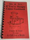 Ma And Pa's If You're Hungry Cajun Cookbook~ A Gift For A Bride  Cessac & Cessac