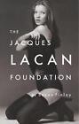 The Jacques Lacan Foundation By Susan Finlay Paperback Book