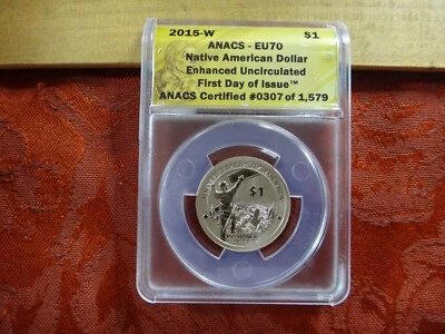 2015 W Enhanced Uncirculated Native American Dollar $1 - ANACS EU70 - 0307/1579 - Image 1 of 4