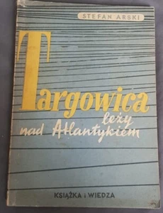TARGOWICA LEZY NAD ATLANTYKIEM Stefan Arski Polish book Paperback 1952 - Imagen 1 de 4